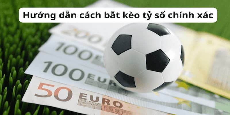 Hướng dẫn cách chơi kèo tỷ số chính xác tại nhà cái F8bet