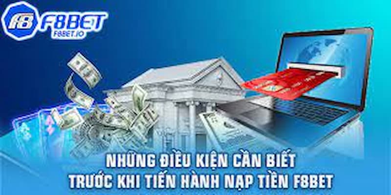 Những điều cần nhớ trước khi nạp tiền vào F8Bet